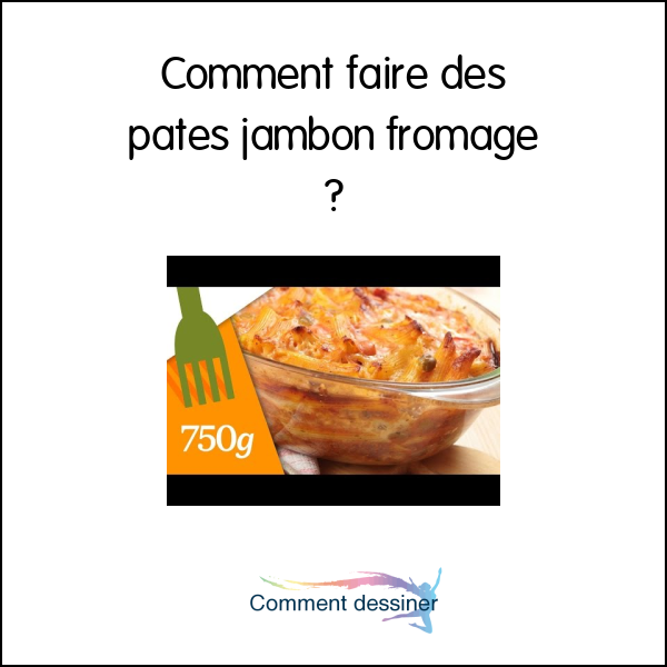 Comment faire des pates jambon fromage